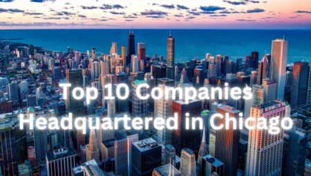 The Top 10  Companies Headquartered in Chicago