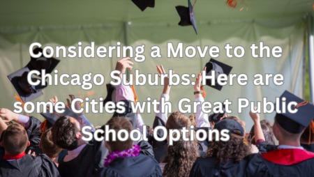 Considering a Move to the Chicago Suburbs: Here are some Cities with Great Public School Options