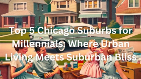 The Top 5 Chicago Suburbs for Millennials: Where Urban Living Meets Suburban Bliss