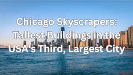 Chicago Skyscrapers: Tallest Buildings in the USA's Third, Largest City