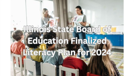 The Illinois State Board of Education has finalized a literacy plan. What comes next?