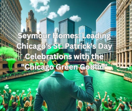 Seymour Homes: Leading Chicago's St. Patrick's Day Celebrations with the 