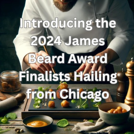 Introducing the 2024 James Beard Award Finalists Hailing from Chicago