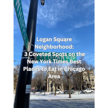 Logan Square Neighborhood: 3 Coveted Spots on the New York Times Best Places to Eat in Chicago Area