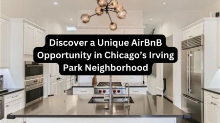 Discover a Unique AirBnB Opportunity in Chicago’s Irving Park Neighborhood