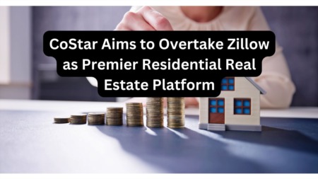 CoStar Aims to Overtake Zillow as Premier Residential Real Estate Platform
