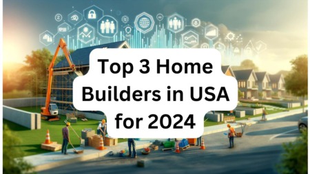 Top 3 New Construction Home Builders for 2024