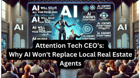 Attention Tech CEO’s: Why AI Won't Replace Local Real Estate Agents