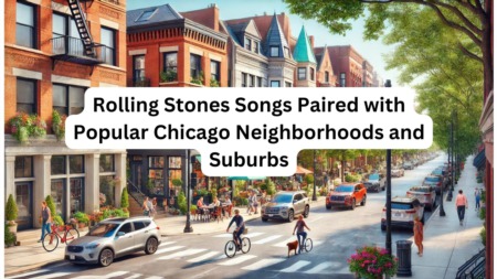 Rolling Stones Songs Paired with Popular Chicago Neighborhoods and Suburbs