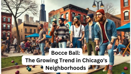 Bocce Ball: The Growing Trend in Chicago's Neighborhoods