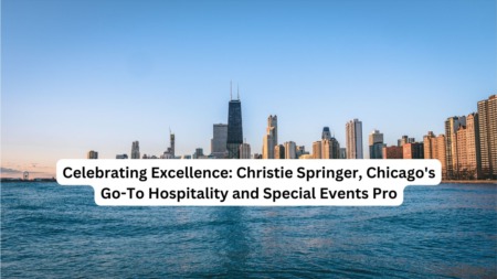 Celebrating Excellence: Christie Springer, Chicago's Go-To Hospitality and Special Events Pro