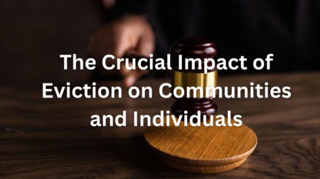 The Crucial Impact of Eviction on Communities and Individuals