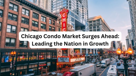 Chicago Condo Market Surges Ahead: Leading the Nation in Growth